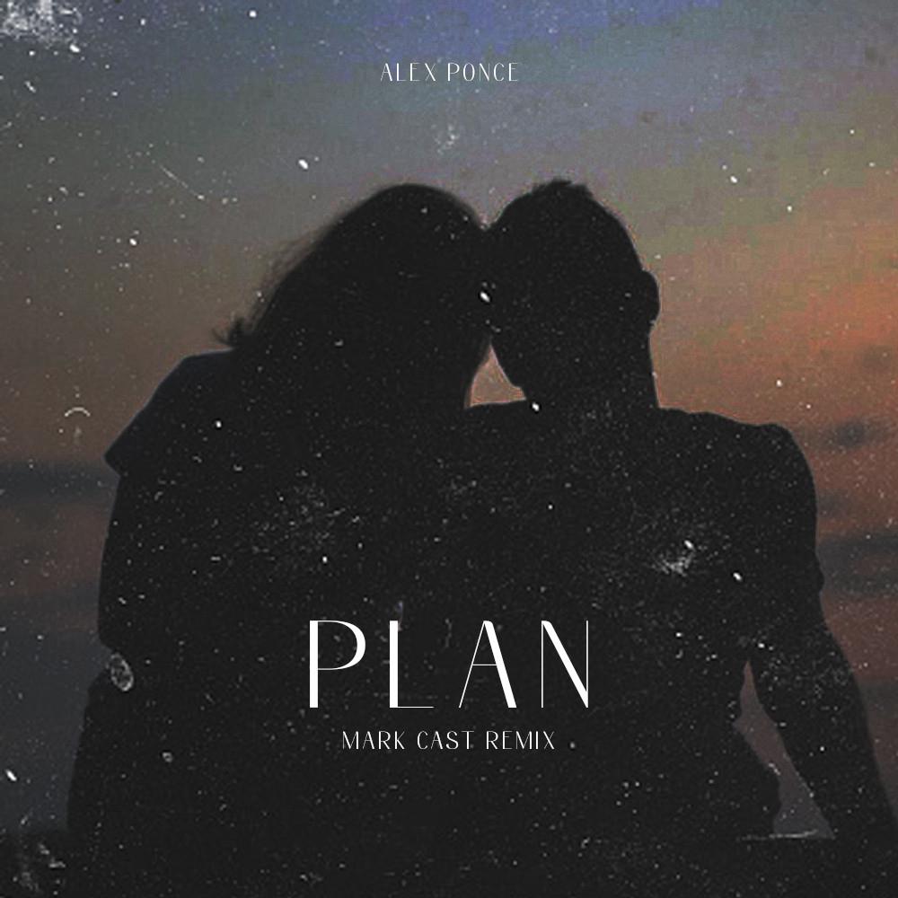 Alex Ponce Plan Mark Cast Remix Mark Cast Alex Ponce Plan Mark Cast Remix Mark Cast